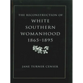 Reconstruction of White Southern Womanhood, 1865-1895 - Paperback