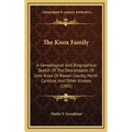 The Knox Family: A Genealogical And Biographical Sketch Of The Descendants Of John Knox Of Rowan County, North Carolina, And Other Knoxes (1905) - Hardcover