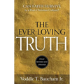 Ever-Loving Truth: Can Faith Thrive in a Post-Christian Culture? - Hardcover