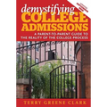 demystifying COLLEGE ADMISSIONS: A Parent-To-Parent Guide to the Reality of the College Process - Paperback