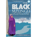 The Black Mzungu: A Saga Self-discovery, Love, Identity, and Triumph In Tanzania, East Africa - Paperback