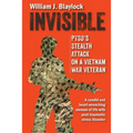 Invisible: PTSD's Stealth Attack on a Vietnam Veteran: A Candid and Heart-Wrenching Memoir of Life with Post-Traumatic Stress Disorder - Paperback