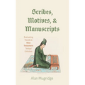 Scribes, Motives, and Manuscripts: Evaluating Trends in New Testament Textual Criticism - Paperback