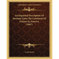 An Impartial Description Of Surinam Upon The Continent Of Guiana In America (1667) - Paperback