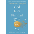God Isn't Finished with You Yet: Life Lessons on Not Giving Up - Paperback