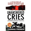 Unanswered Cries: A True Story of Friends, Neighbors, and Murder in a Small Town - Paperback
