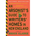 An Arsonist's Guide to Writers' Homes in New England - Paperback