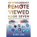 Cryptocurrency Remote Viewed Book Seven: Your Guide to Identifying Tomorrow's Top Cryptocurrencies Today - Paperback