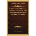 The Human Heart Shown as a Temple of God and the Holy Spirit or a Workshop of the Devil and Evil Spirits - Hardcover