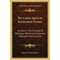 The Comic Spirit In Restoration Drama: Studies In The Comedy Of Etherege, Wycherley, Congreve, Vanbrugh And Farquhar - Paperback