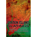 Staten Island Slayings: Murderers & Mysteries of the Forgotten Borough - Paperback