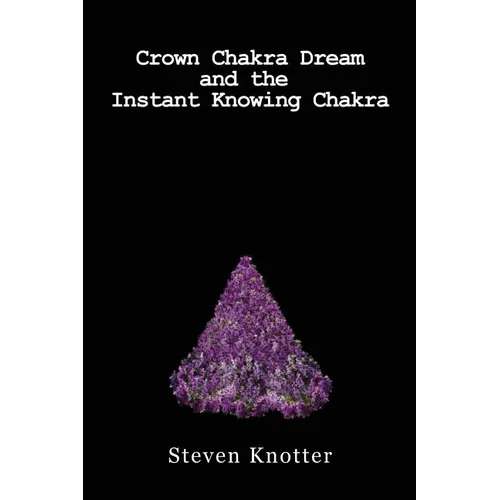 Crown Chakra Dream and the Instant Knowing Chakra - Paperback