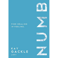 A Numb: Find Healing in Feeling - Paperback