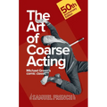 The Art of Coarse Acting - Paperback
