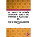 The Conquest of Santarém and Goswin's Song of the Conquest of Alcácer do Sal: Editions and Translations of De expugnatione Scalabis and Gosuini de exp - Paperback