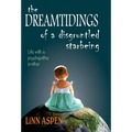 The Dreamtidings of a Disgruntled Starbeing: Life With a Psychopathic Brother - Hardcover