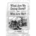 What Are We Doing Here? And Who Are We? - Paperback