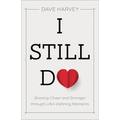 I Still Do: Growing Closer and Stronger Through Life's Defining Moments - Paperback