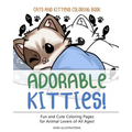 Cats and Kittens Coloring Book: Adorable Kitties! Fun and Cute Coloring Pages for Animal Lovers of All Ages! - Paperback