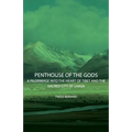 Penthouse of the Gods - A Pilgrimage into the Heart of Tibet and the Sacred City of Lhasa - Paperback
