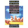 Flesh of My Flesh: The Ethics of Cloning Humans a Reader - Paperback