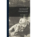 So Many Hungers! - Hardcover