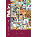 Philately: The Art of Stamp Collection - Paperback