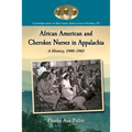 African American and Cherokee Nurses in Appalachia: A History, 1900-1965 - Paperback