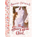 The Fairy Tale Girl - Hardcover