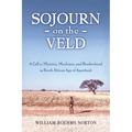 Sojourn on the Veld: A Call to Mission, Machines, and Brotherhood in South Africa's Age of Apartheid - Paperback