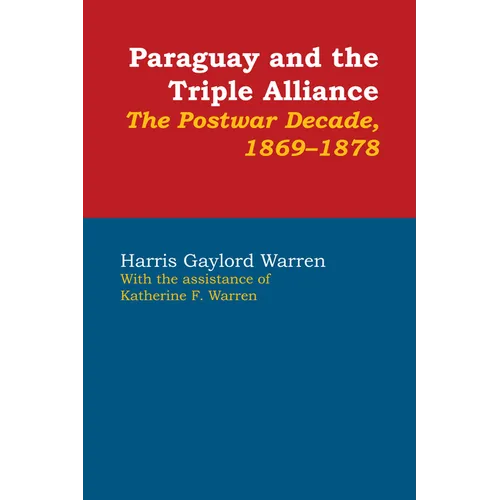 Paraguay and the Triple Alliance: The Postwar Decade, 1869-1878 - Paperback