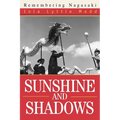 Sunshine and Shadows: Remembering Nagasaki - Paperback