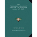 The Pedigree Of The Ancient Family Of The Palmers Of Sussex, 1672 (1867) - Hardcover