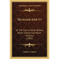 The Scotch-Irish V1: Or The Scot In North Britain, North Ireland And North America (1902) - Paperback