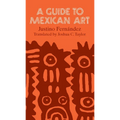 A Guide to Mexican Art: From Its Beginnings to the Present - Paperback