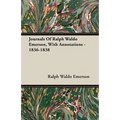 Journals Of Ralph Waldo Emerson, With Annotations - 1836-1838 - Paperback