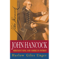 John Hancock: Merchant King and American Patriot - Hardcover