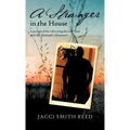 A Stranger in the House: A Journal of My Life Living the Last Years with My Husband's Alzheimer's - Hardcover