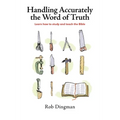Handling Accurately the Word of Truth: Learn how to study and teach the Bible - Paperback