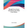Thought Forces Essays Selected from the White Cross Library - Paperback