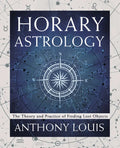 Horary Astrology: The Theory and Practice of Finding Lost Objects - Paperback