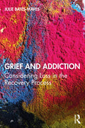 Grief and Addiction: Considering Loss in the Recovery Process - Paperback