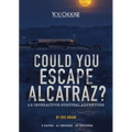 Could You Escape Alcatraz?: An Interactive Survival Adventure - Hardcover