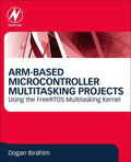 Arm-Based Microcontroller Multitasking Projects: Using the Freertos Multitasking Kernel - Paperback