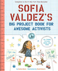 Sofia Valdez's Big Project Book for Awesome Activists - Paperback