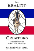 The Reality Creators: An Epic Fairytale About Life On Earth - Paperback