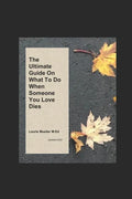 The Ultimate Guide on What To Do When Someone You Love Dies - Paperback
