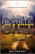 Increasing Your Prophetic Gift: Developing a Pure Prophetic Flow - Paperback