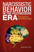 Narcissistic Behavior in the Postmodern Era: The Study of Neuropsychology - Paperback