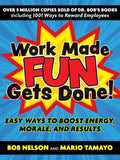 Work Made Fun Gets Done!: Easy Ways to Boost Energy, Morale, and Results - Paperback